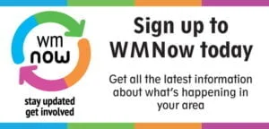 Sign up to WM Now Today to get the latest information about what's happening in your area